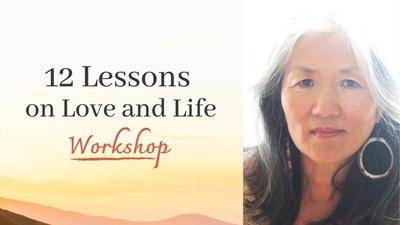 12 Lessons on Love and Life Workshop