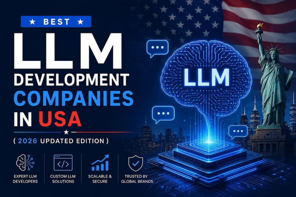 Best LLM Development Companies in USA (2026): Enterprise-Grade Language Model Solutions