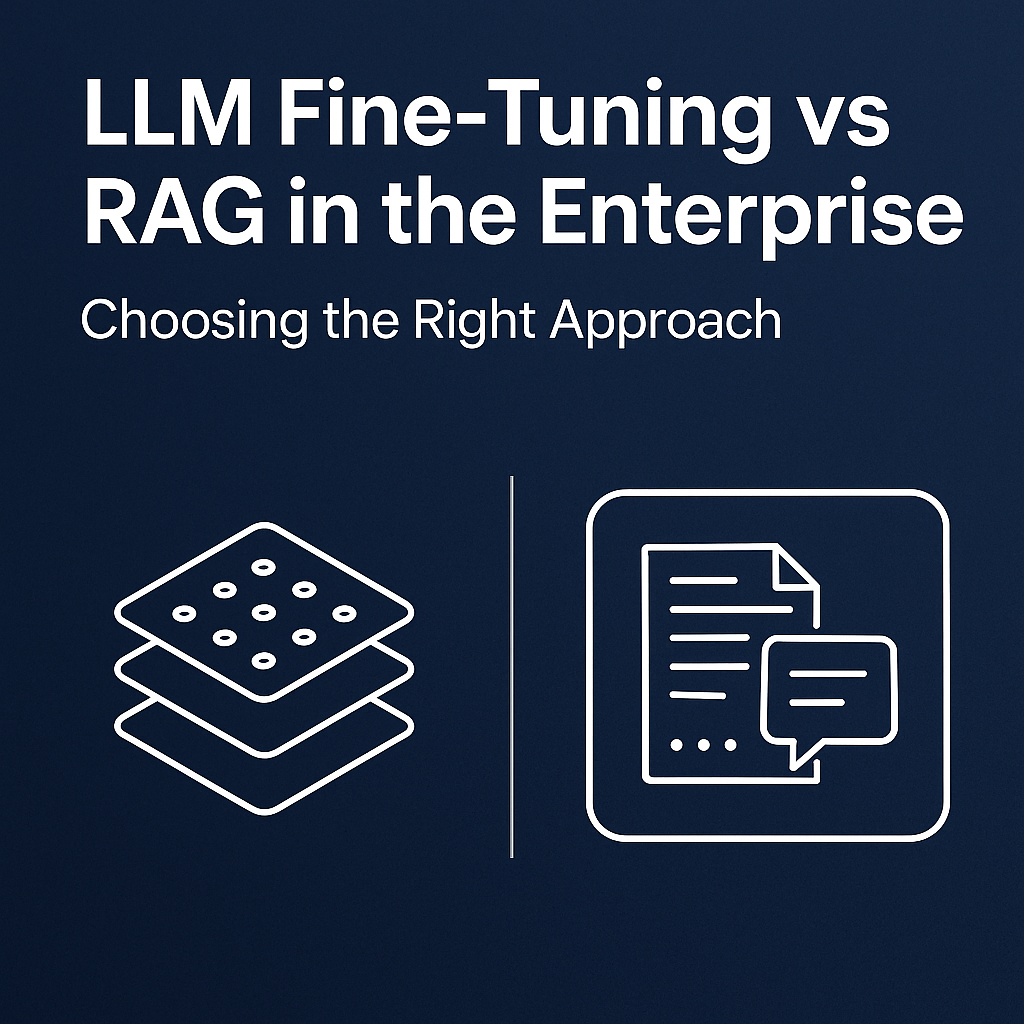 LLM Fine-Tuning vs RAG in the Enterprise: Choosing the Right Approach