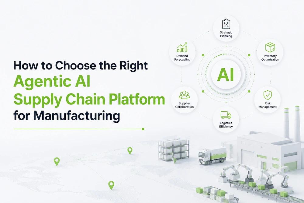 How to Choose the Right Agentic AI Supply Chain Platform for Manufacturing in 2026