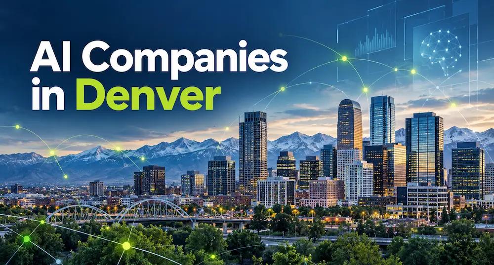 10 AI Companies in Denver to Consider in 2026