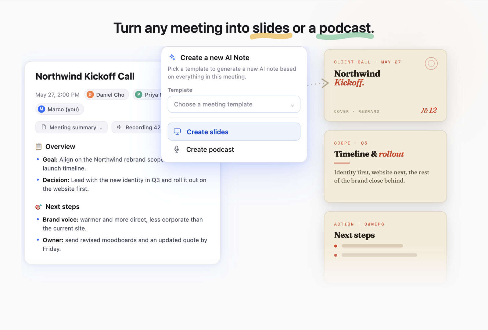 Turn any meeting into slides or a podcast from the meeting menu.