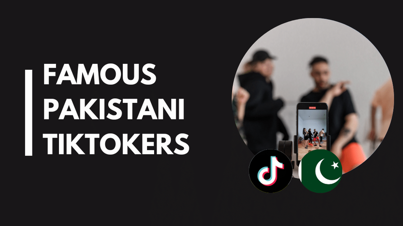 50 Famous TikTokers in Pakistan