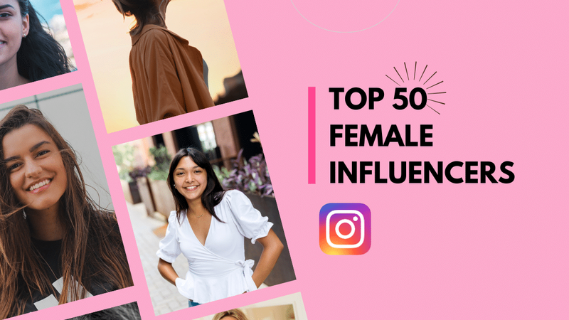50 Most Inspiring Female Influencers to follow