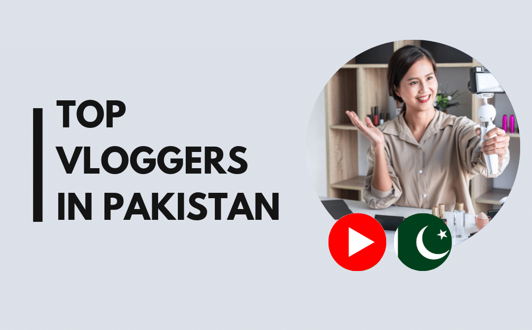 15 Top vloggers in Pakistan