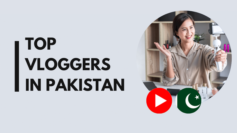 15 Top vloggers in Pakistan