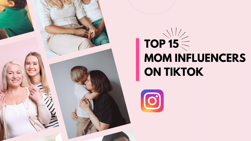 Top 15 Mom Influencers on TikTok