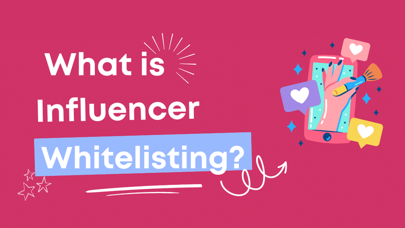 Influencer Whitelisting: What It Is and How It Works (2026)