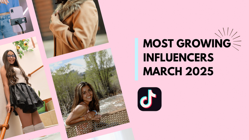The Most Growing Influencers of March 2025