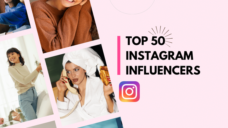 50 Most Impressive Instagram Influencers to Follow