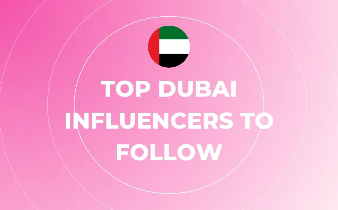 Top Dubai Influencers to Follow