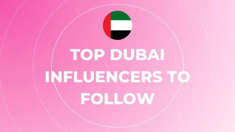 Top Dubai Influencers to Follow