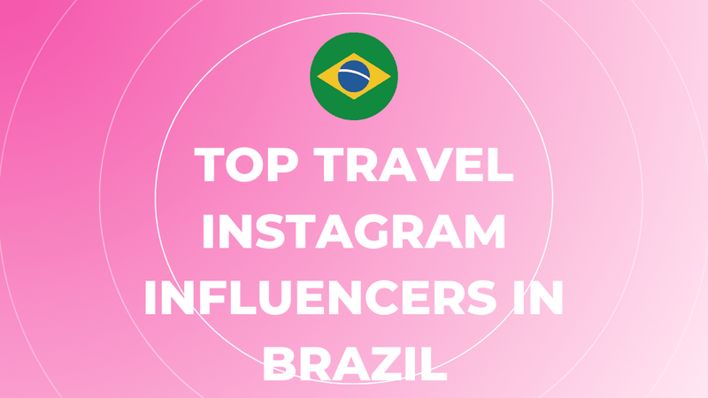 Top Travel Instagram Influencers in Brazil
