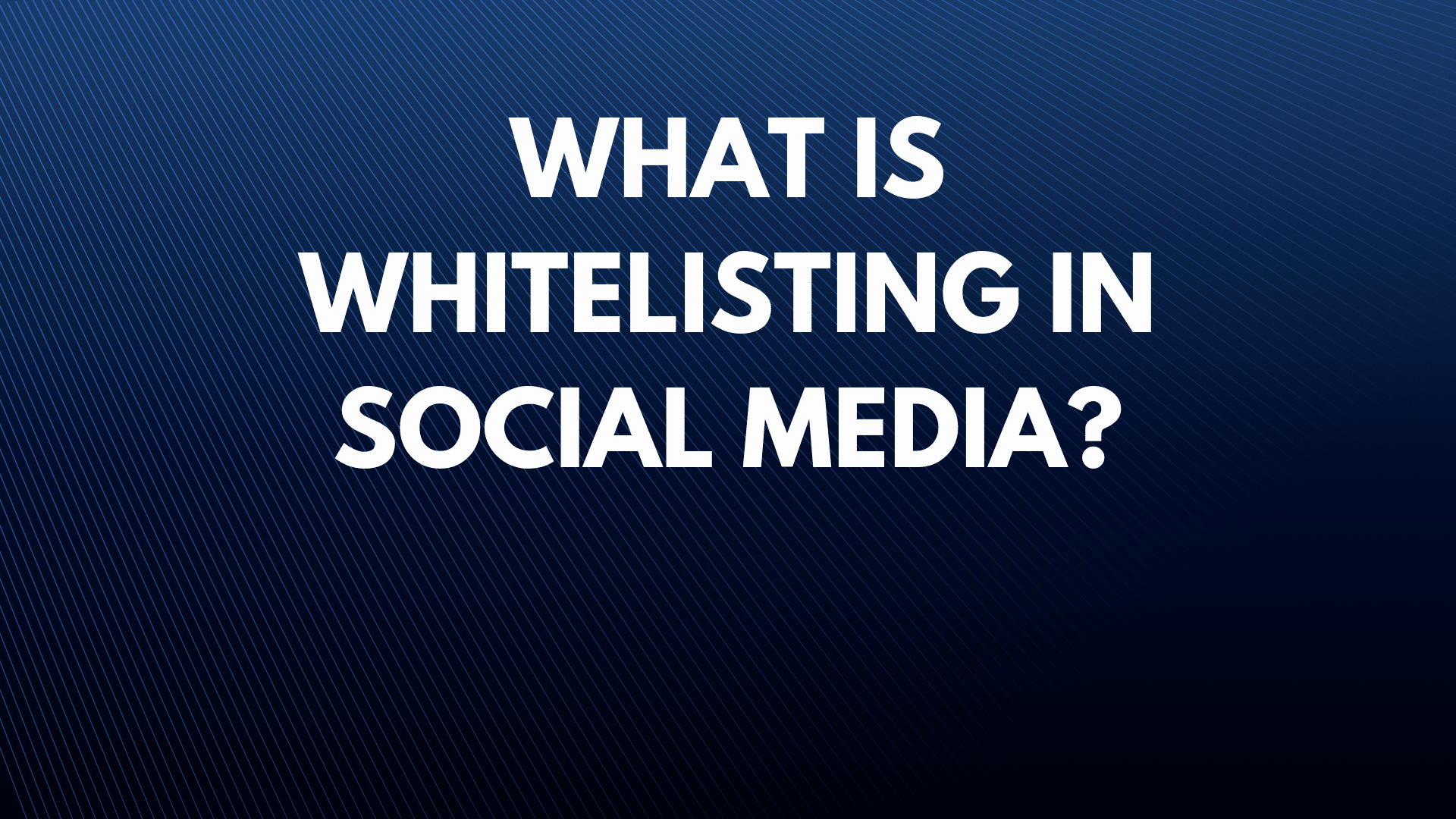 What is whitelisting in social media?