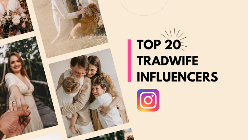 Top 20 Most Trendable Tradwife Influencers