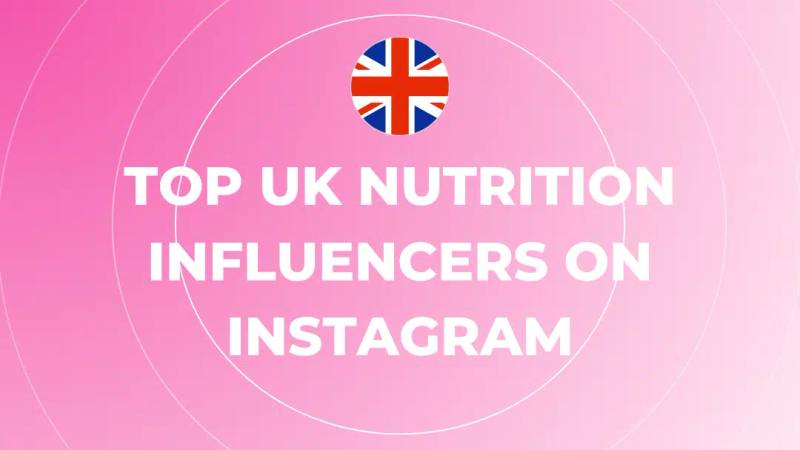 Top UK Nutrition Influencers on Instagram