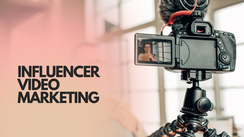 Influencer Video Marketing