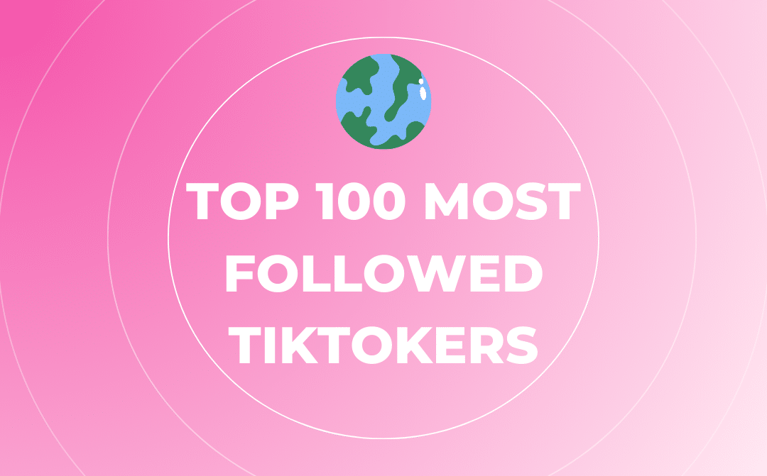 Top 100 Most Followed TikTokers