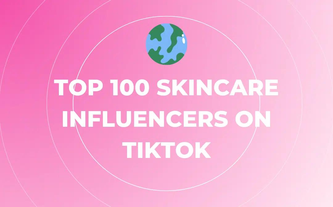 Top 100 Hautpflege-Influencer auf TikTok
