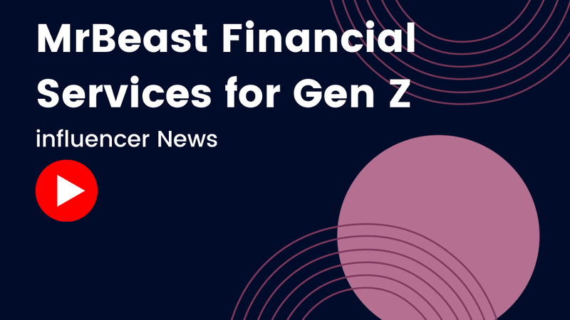 YouTube Mega-Influencer MrBeast Eyes Financial Services for Gen Z