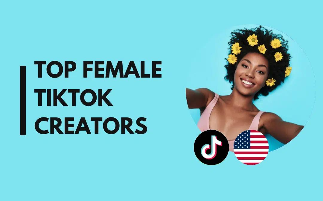 20 Top Female TikTok Influencers in the United States