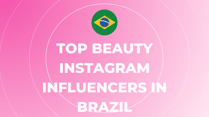 Top Beauty Instagram Influencers in Brazil