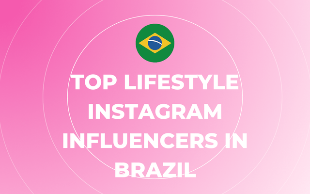 Top Lifestyle Instagram Influencers in Brazil