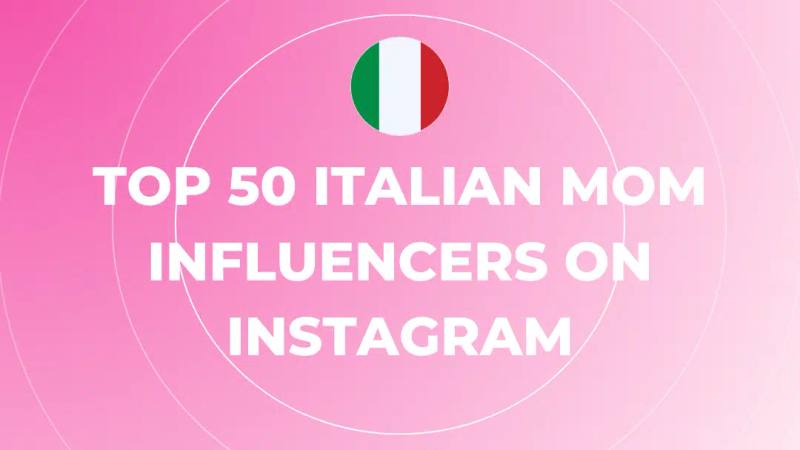 Top Italian Mom Influencers on Instagram