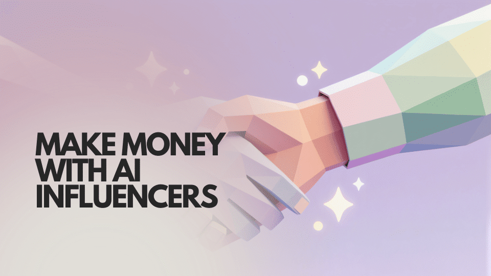 How to Make money with an AI influencer