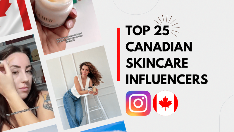 Top 25 Canadian skincare influencers