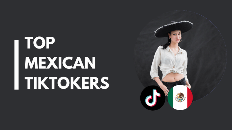 25 Mexican TikTokers you can't miss this year