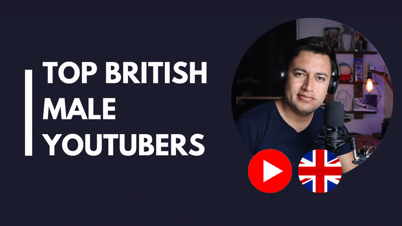 25 Top British male YouTubers