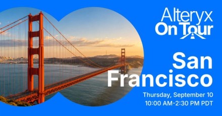 Alteryx On Tour San Francisco, September 10 10:00AM - 2:30PM PDT