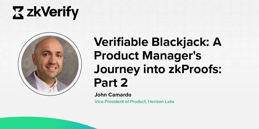 verifiable blackjack : a product manager 's journey into zkproofs : part 2
