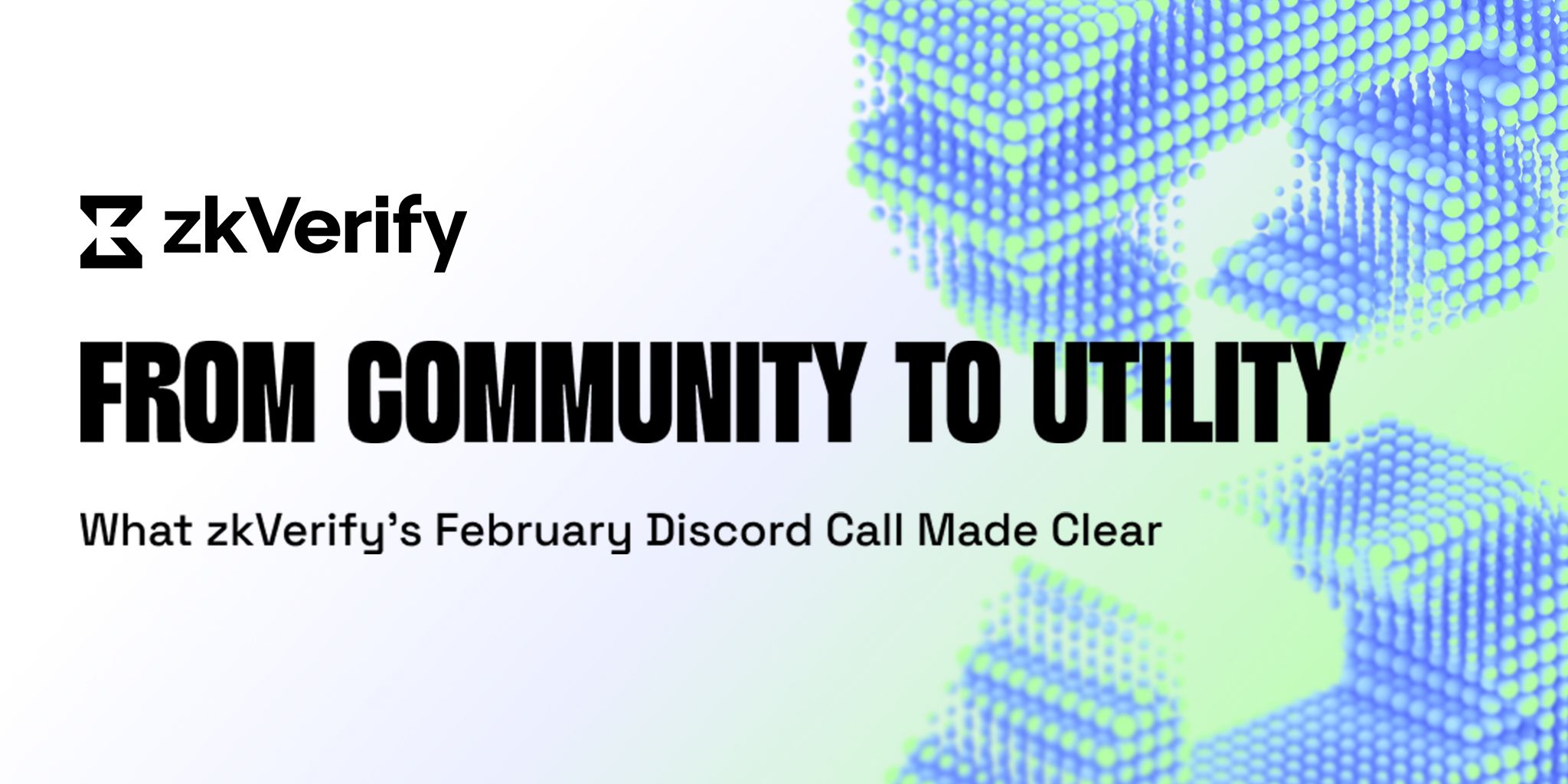 zkVerify logo with the title "FROM COMMUNITY TO UTILITY" and subtitle "What zkVerify's February Discord Call Made Clear".