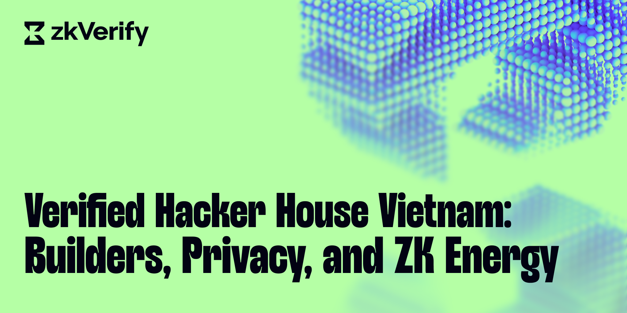 verified hacker house vietnam builders privacy and zk energy