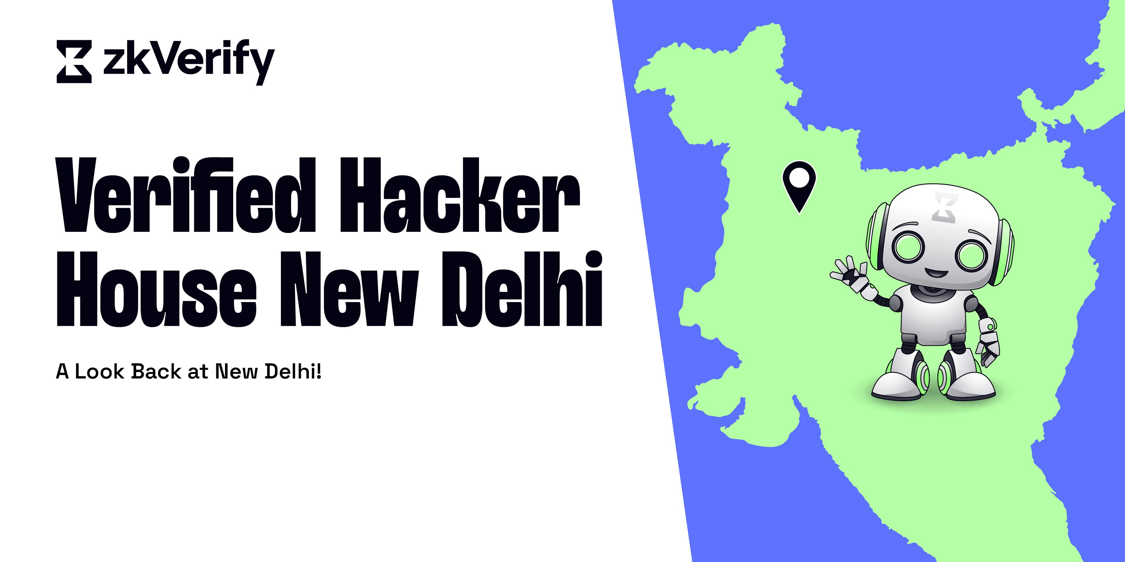 zkVerify banner for "Verified Hacker House New Delhi" featuring a robot and a location pin on a map of India.