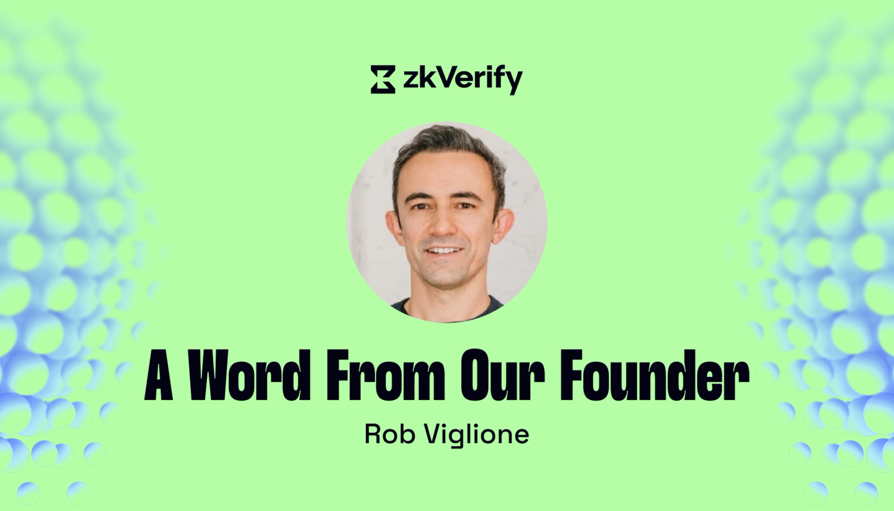 zkVerify banner featuring a smiling man, Rob Viglione, with the title "A Word From Our Founder."
