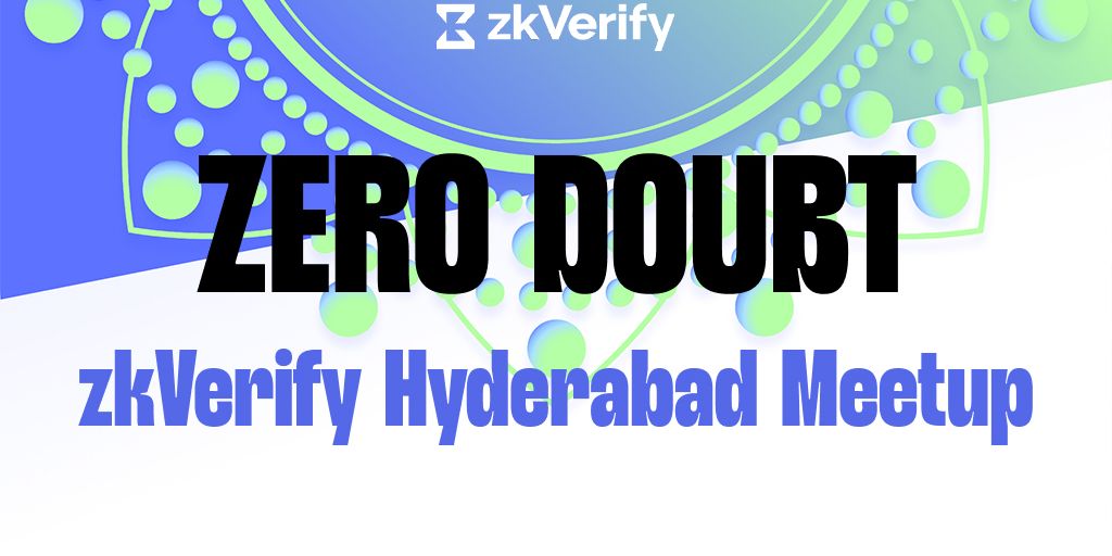 zkVerify logo above text "ZERO DOUBT" and "zkVerify Hyderabad Meetup" on a blue and white abstract background.