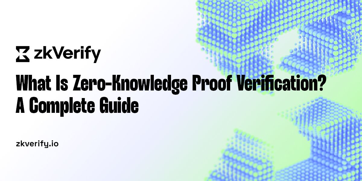 zkVerify logo and title 'What Is Zero-Knowledge Proof Verification? A Complete Guide' with zkverify.io.