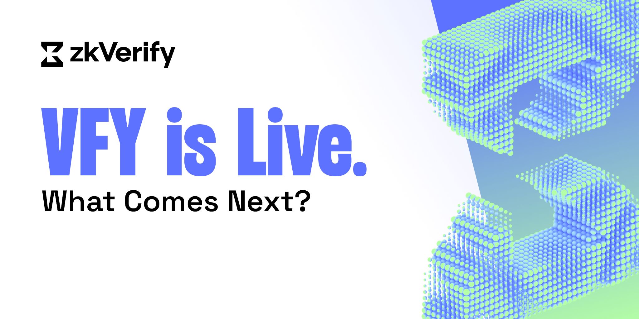 zkVerify logo and text "VFY is Live. What Comes Next?" with abstract blue and green pixelated shapes.