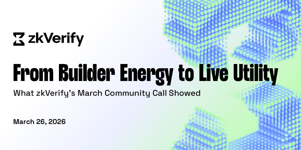 zkVerify banner titled "From Builder Energy to Live Utility. What zkVerify's March Community Call Showed," dated March 26, 2026.