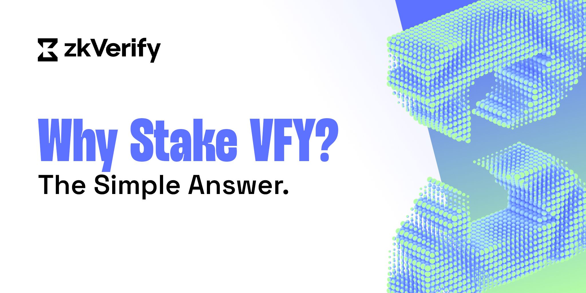 zkVerify logo with the text: "Why Stake VFY? The Simple Answer."