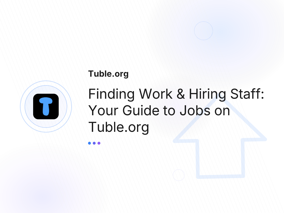 Finding Work & Hiring Staff: Your Guide to Jobs on Tuble.org