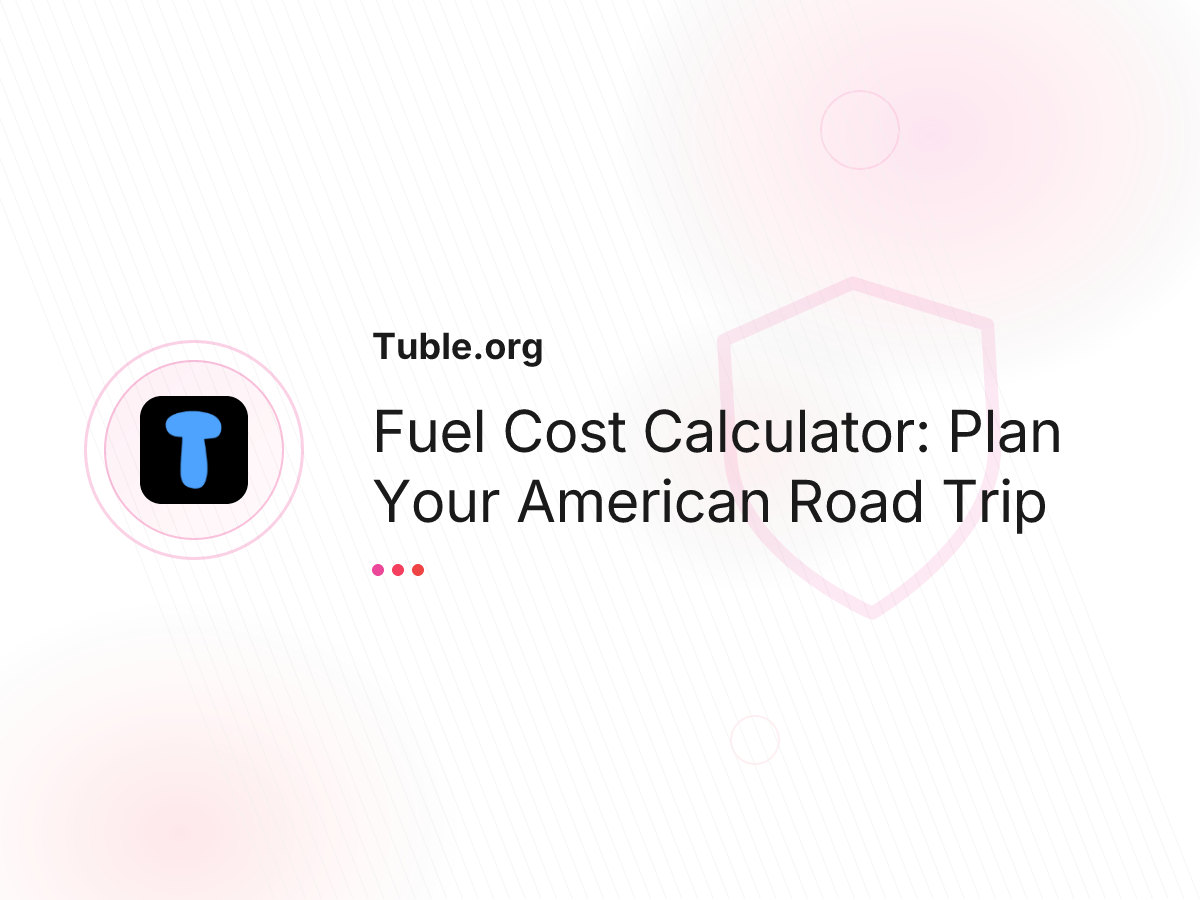 Fuel Cost Calculator: Plan Your American Road Trip