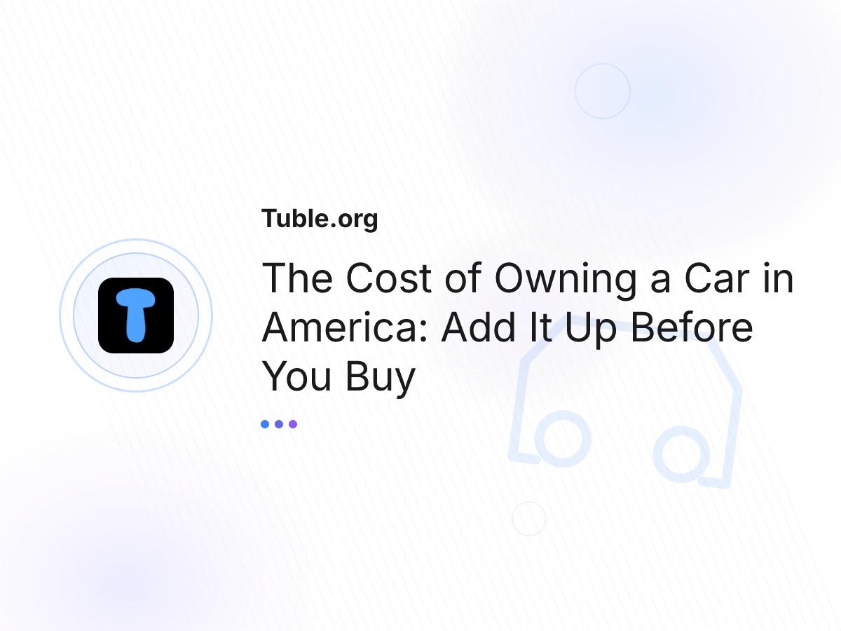 The Cost of Owning a Car in America: Add It Up Before You Buy