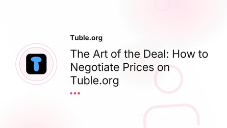 The Art of the Deal: How to Negotiate Prices on Tuble.org