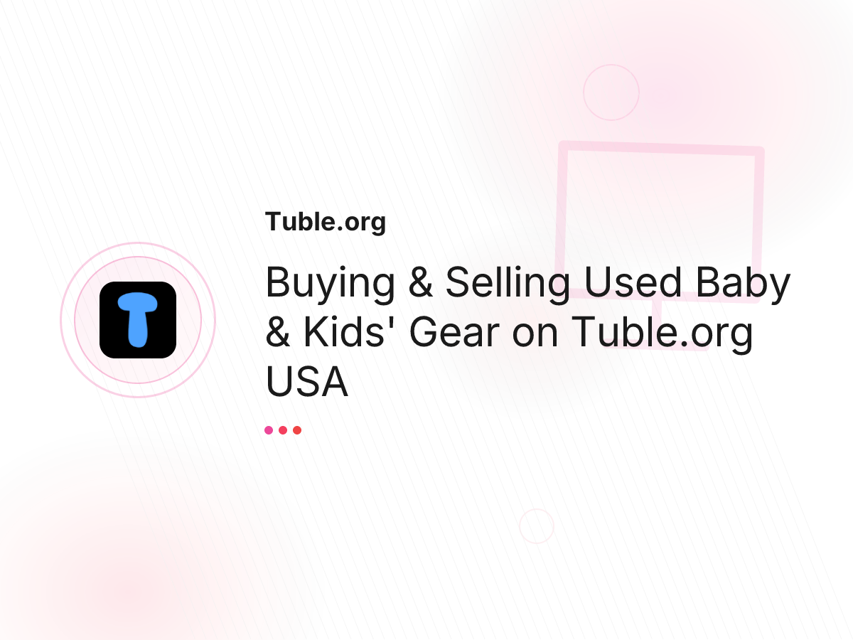 Buying & Selling Used Baby & Kids' Gear on Tuble.org USA