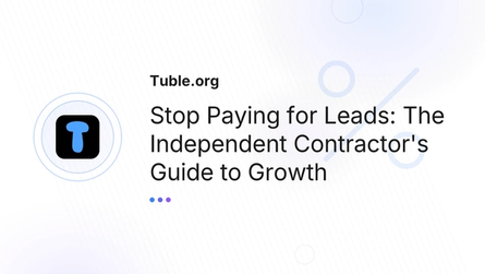 Stop Paying for Leads: The Independent Contractor's Guide to Growth