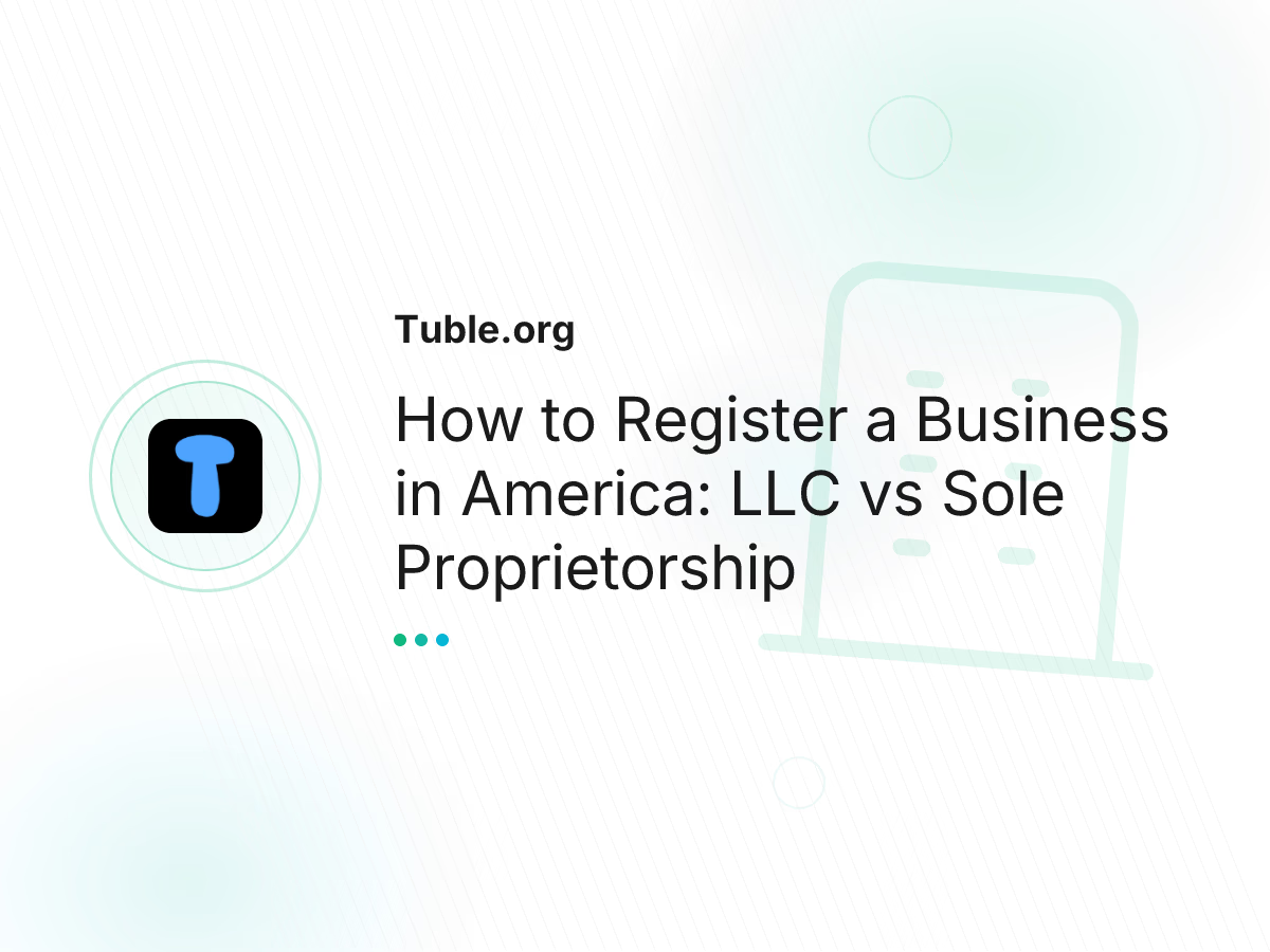 How to Register a Business in America: LLC vs Sole Proprietorship